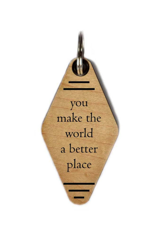 Keychains - You Make The World A Better Place Uplifting Gift